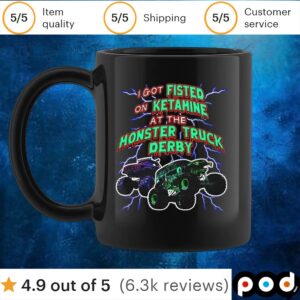 I Got Fisted On Ketamine At The Monster Truck Derby T Shirt