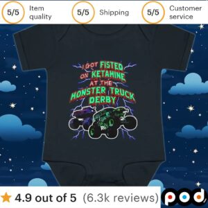I Got Fisted On Ketamine At The Monster Truck Derby T Shirt