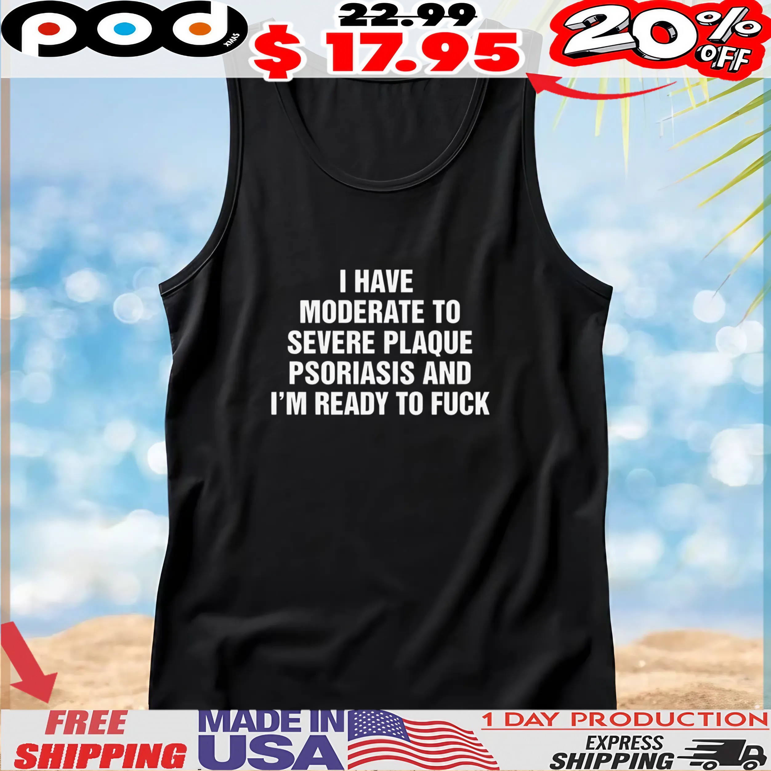 I Have Moderate To Severe Plaque Psoriasis And I'm Ready To Fuck Quote Graphic T Shirt