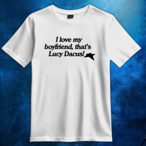 I Love My Boyfriend, That's Lucy Dacus T Shirt