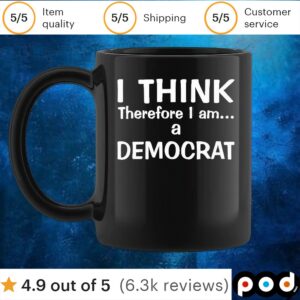 I Think Therefore I Am A Democrat T Shirt