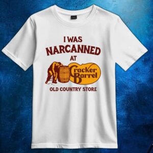 I Was Narcanned At Cracker Barrel Old Country Store T Shirt