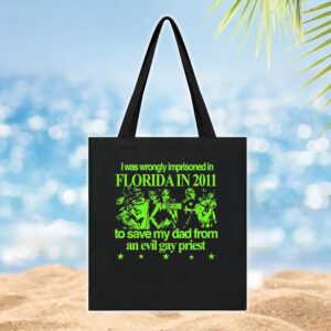I Was Wrongly Imprisoned In Florida In 2011 To Save My Dad From An Evil Gay Priest 2025 T Shirt