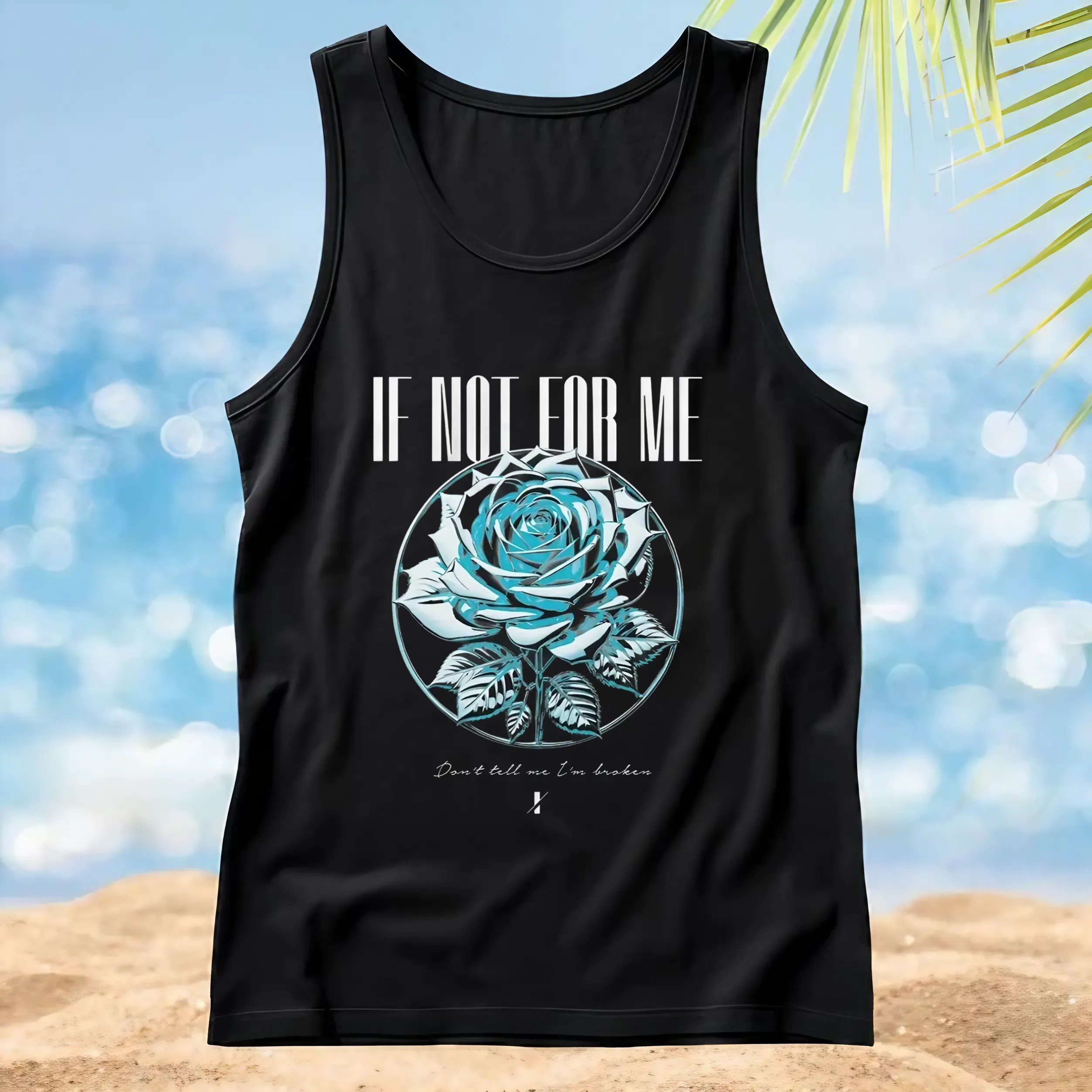 If Not For Me Blue Rose Don't tell me I'm broken T Shirt
