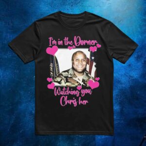 I'm In The Dorner Watching You Chris Her Christopher Dorner T Shirt