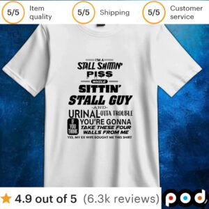 I'm a stall shittin’ while sitting’ stall guy t shirt