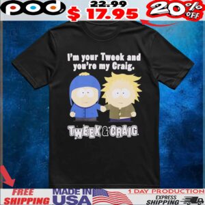 I'm your Tweek and you're my Craig Tweek and Craig T Shirt
