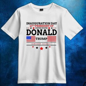 Inauguration Day 47th President Of United States Trump T Shirt