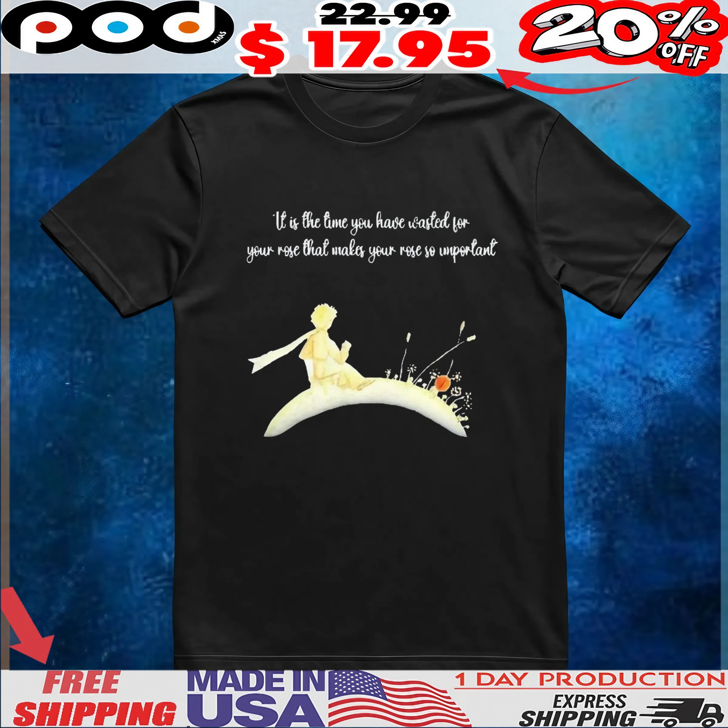 It I s The Time You Have Wasted For Your Rose That Makes Your Rose So Important T Shirt It I s The Time You Have Wasted For Your Rose That Makes Your Rose So Important T Shirt