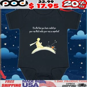 It I s The Time You Have Wasted For Your Rose That Makes Your Rose So Important T Shirt