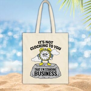 It’s not clocking to you that I’m standing on business t shirt