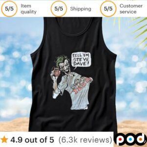 Joker tell ’em Steve Dave t shirt