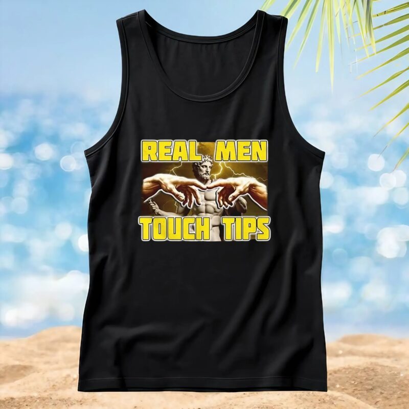 Real men touch tips t shirt