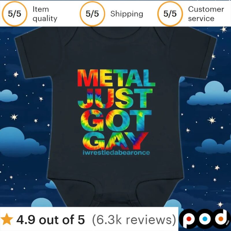 Metal just got gay iwrestledabearonce t shirt