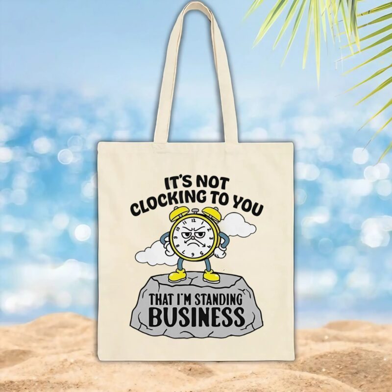It’s not clocking to you that I’m standing on business t shirt