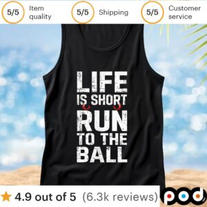 Life is short run to the ball t shirt