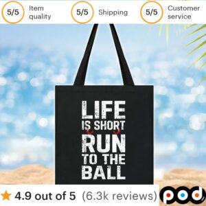 Life is short run to the ball t shirt