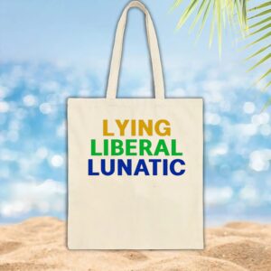 Lying Liberal Lunatic shirt