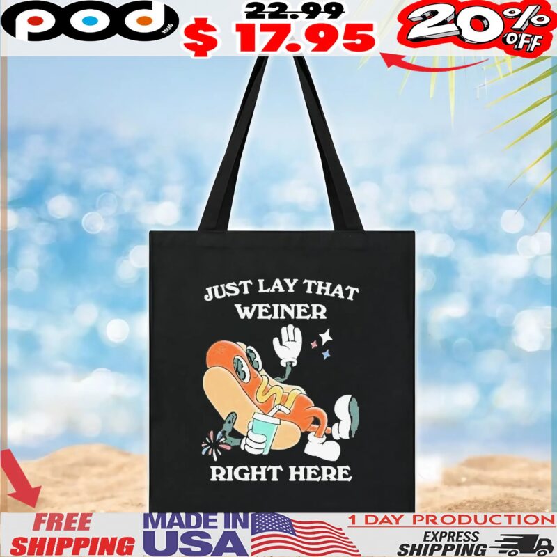 Hotdog Just Lay That Weiner Right Here T Shirt