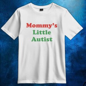 Mommy's Little Autistic T Shirt