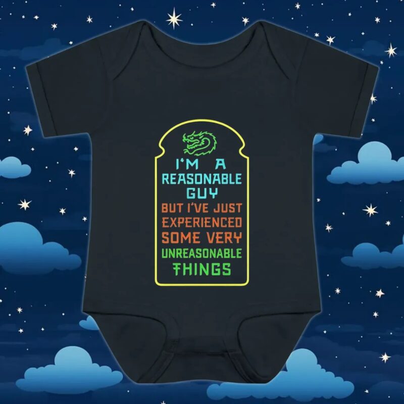 I’m A Reasonable Guy But I’ve Just Experienced Some Very Unreasonable Things T Shirt