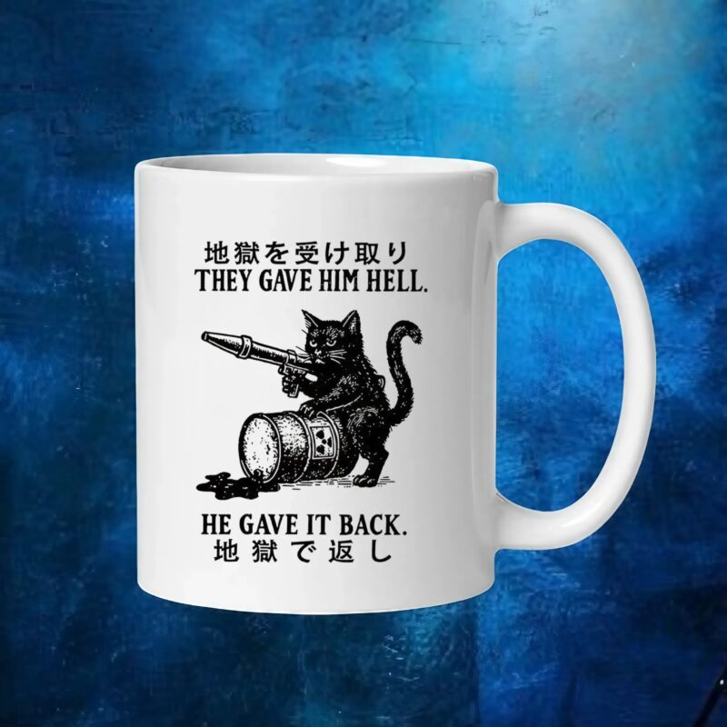 Cat They Gave Him Hell He Gave It Back T Shirt