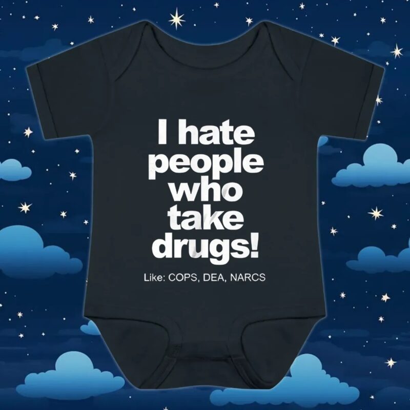 I hate people who take drugs like cops dea narcs t shirt