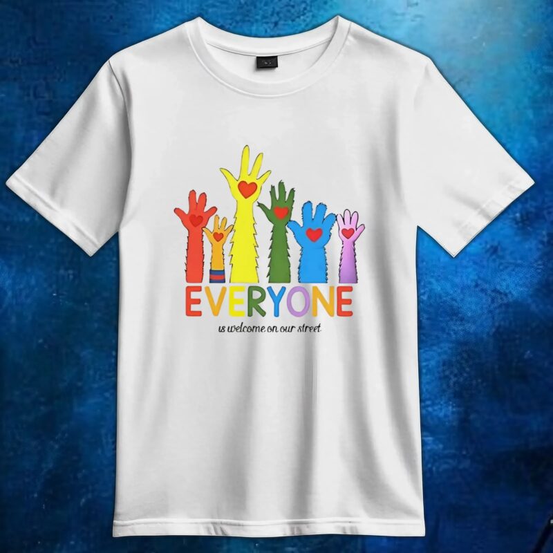 Everyone is welcome on our street LGBTQ t shirt
