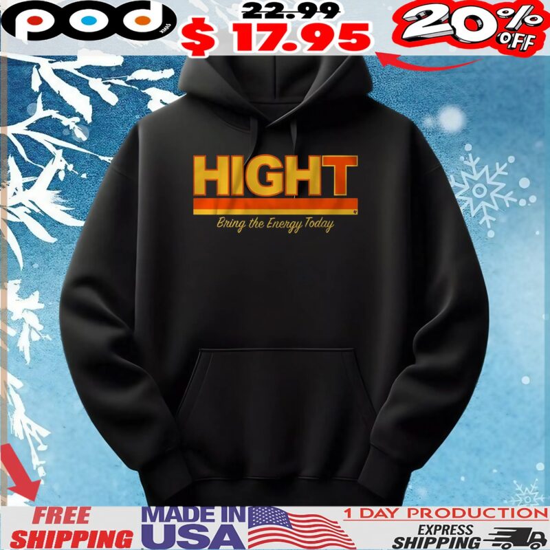 Hight Bring The Energy Today T Shirt