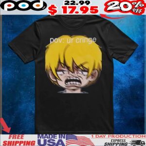 POV UR Cringe Character MEME T Shirt