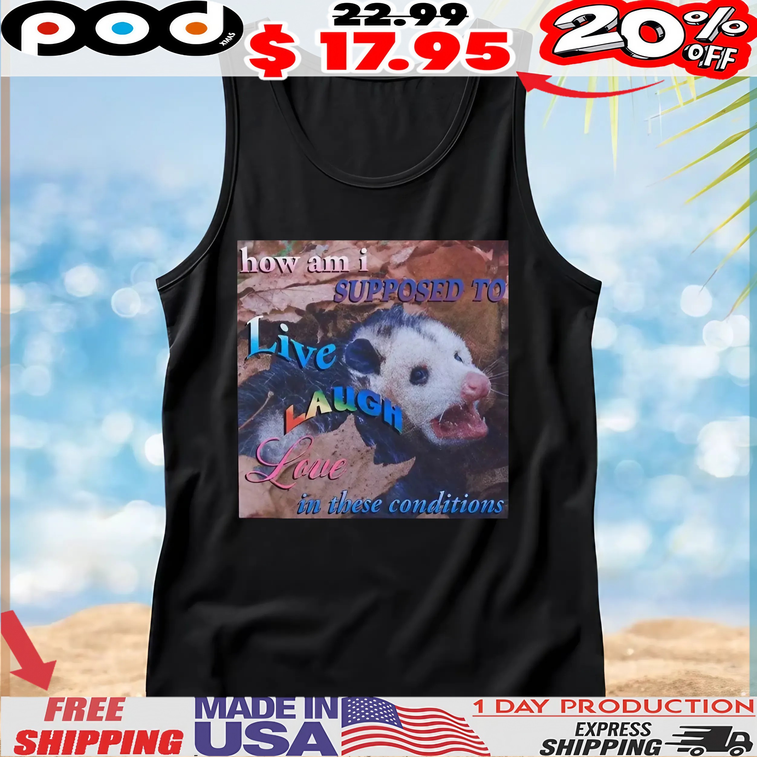 Possum How Am I Supposed To Live Laugh Love In These Conditions Meme T Shirt