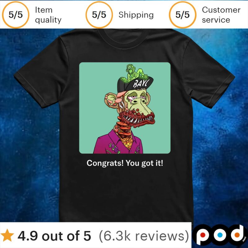 Bayc Congrats You Got It T Shirt