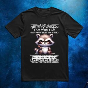 Raccoon fuck i am a grumpy woman i am who i am t shirt