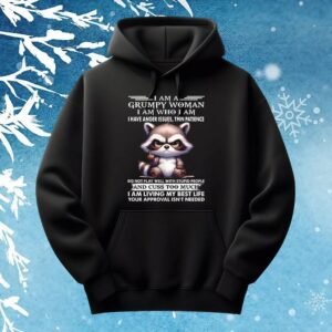 Raccoon fuck i am a grumpy woman i am who i am t shirt