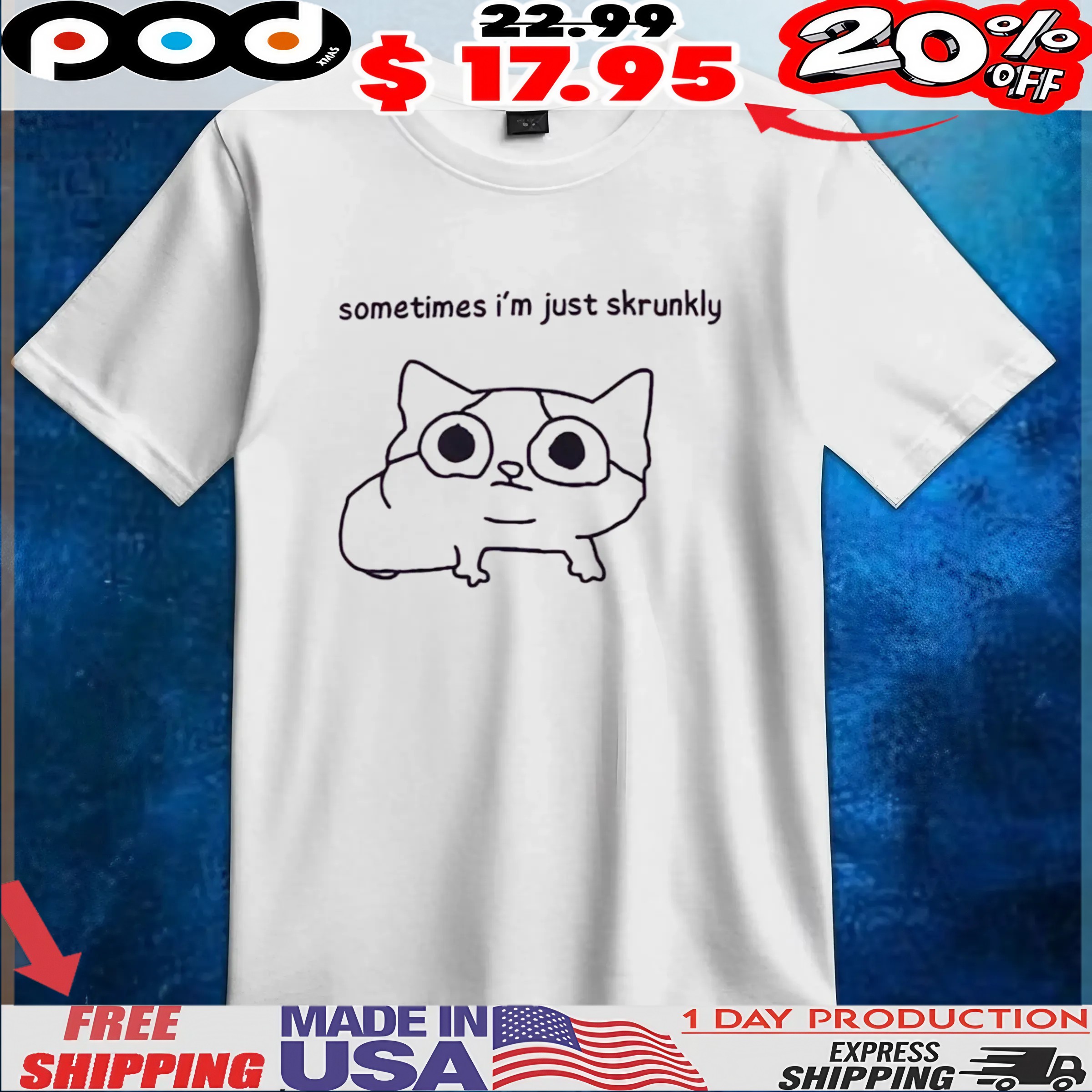 Sometimes I'm Just Skrunkly T Shirt