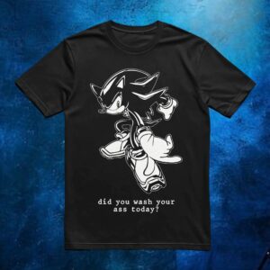 Sonic Did You Wash Your Ass Today T Shirt