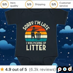 Sorry I'm Late I Was Picking Up Litter T Shirt