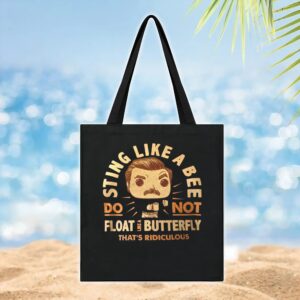 Sting Like A Bee Do Not Float Like A Butterfly That's Ridiculous T Shirt
