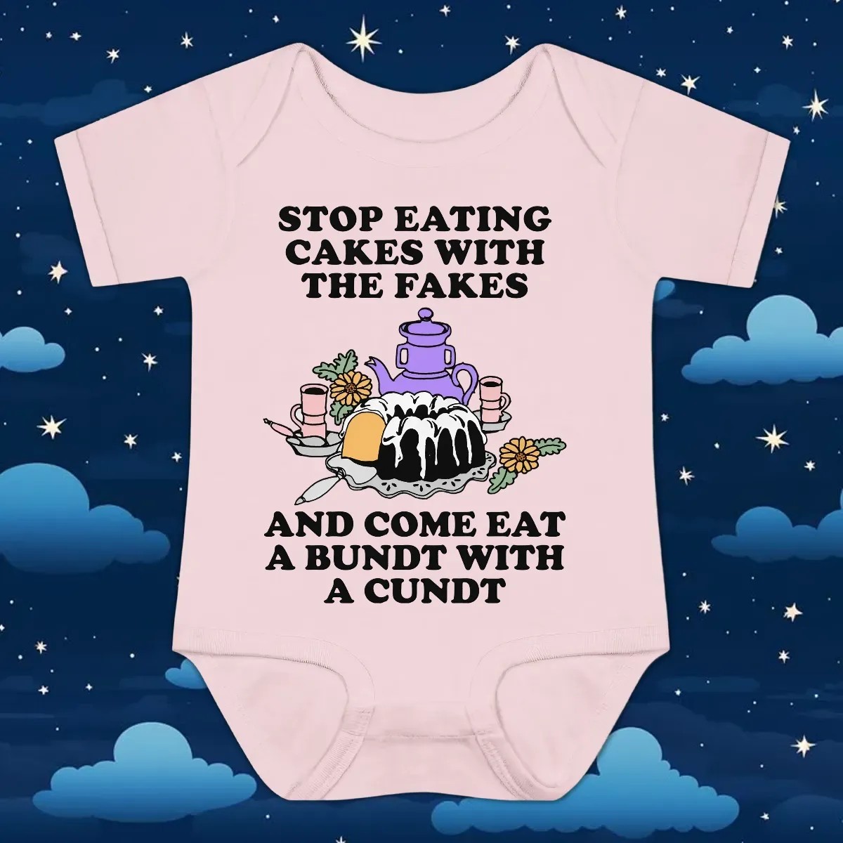 Stop Eating Cakes With The Fakes And Come Eat A Bundt With A Cundt T Shirt