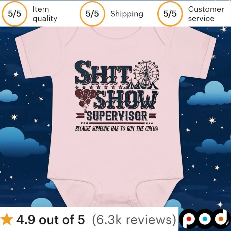 Shit show supervisor because someone has to to run the the circus t shirt