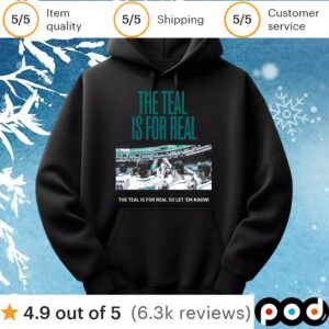 The Teal Is For Real So Let Em Know T Shirt