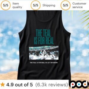 The Teal Is For Real So Let Em Know T Shirt