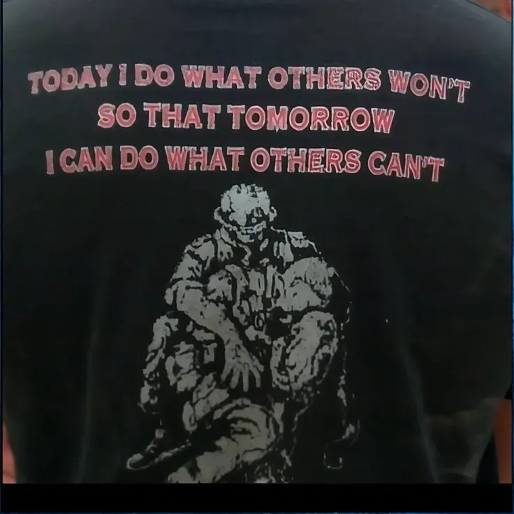 Today I Do What Others Won't So That Tomorrow I Can Do What Others Can't T Shirt Today I Do What Others Won't So That Tomorrow I Can Do What Others Can't T Shirt