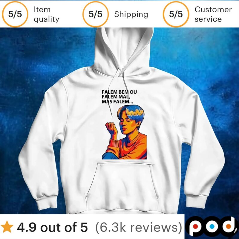 Falem bem ou falem mal mas falem t shirt