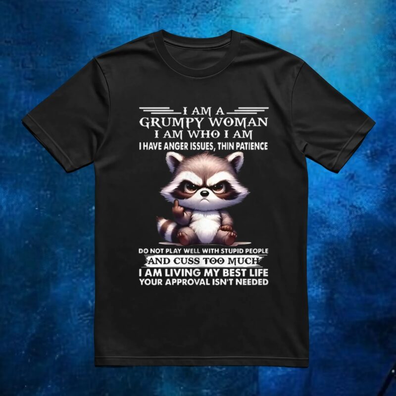 Raccoon I am a grumpy woman I am who I am t shirt