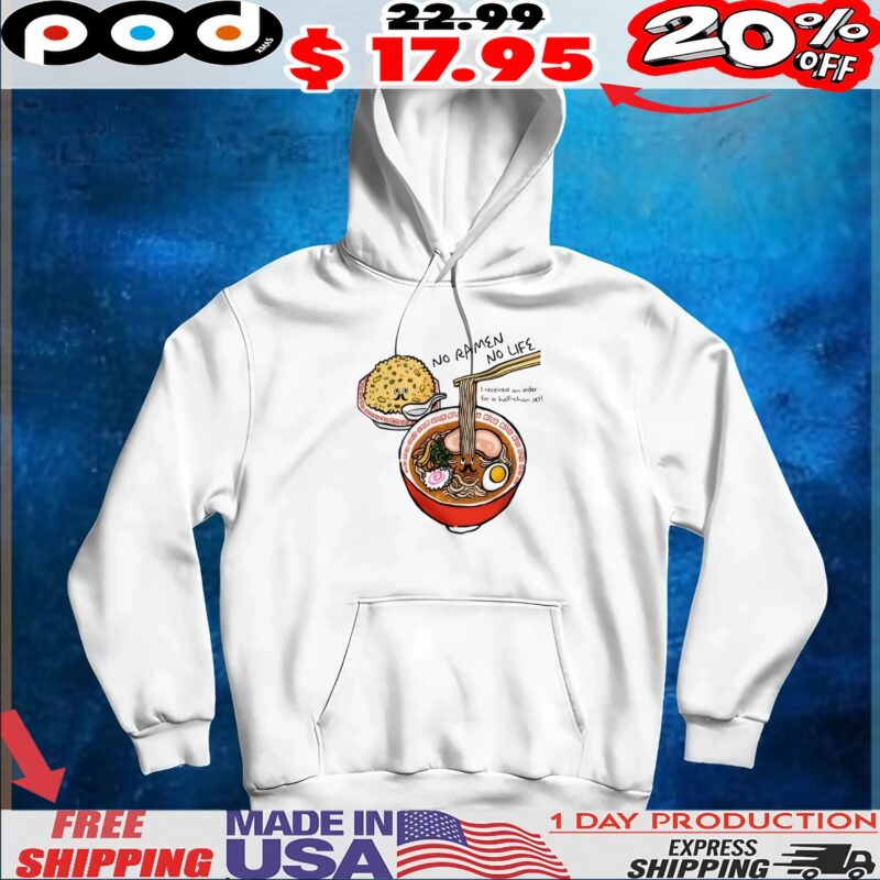 No Ramen No Life I Received An Order For A Half-chan Set T Shirt