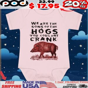 We Are The Sons Of The Hogs You Couldnt Crank Horror Blood t shirt