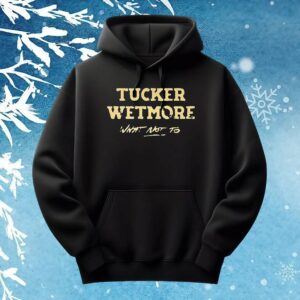 What not to Tucker Wetmore t shirt