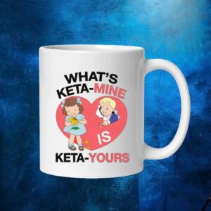 What's Ketamine Is Keta-Yours Heart T Shirt