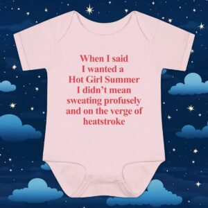 When I Said I Wanted A Hot Girl Summer I Didn't Mean Sweating Profusely And On The Verge Of Heatstroke